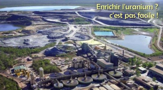 Enrichir l'uranium ? C'est pas facile ! (clic)